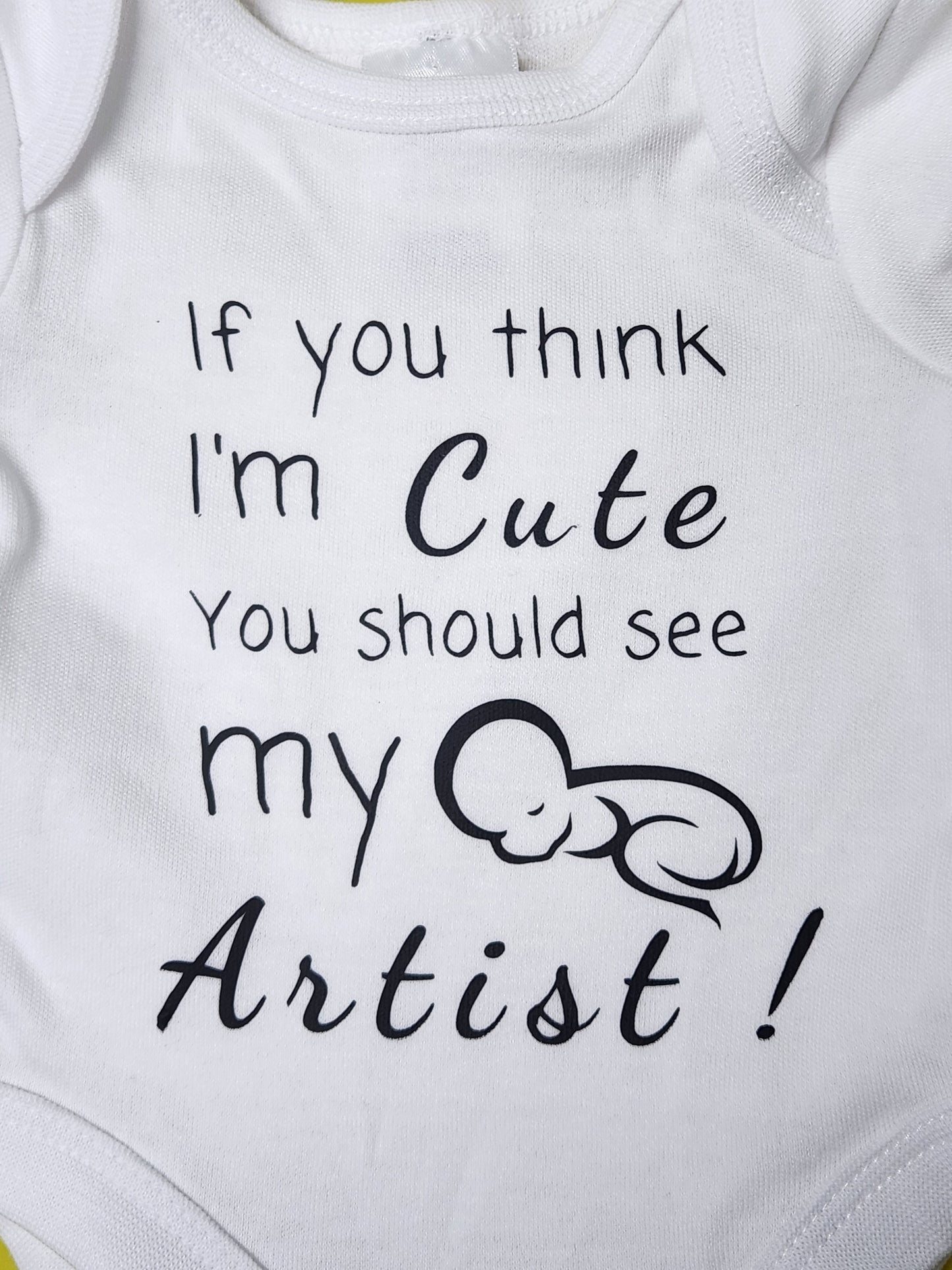 If you think I am CUTE, then you should see my ARTIST ~ Baby Onesie